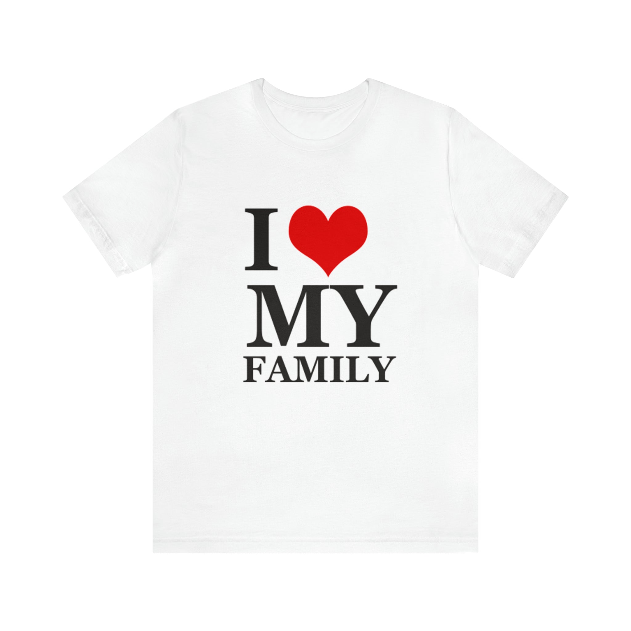 Unisex Jersey Short Sleeve Tee with I Love My Family Print